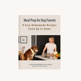 Meal Prep for Dog Parents 8 Easy Homemade Recipes Dog Child