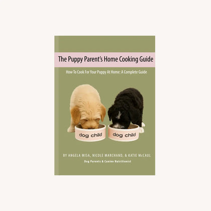 The Puppy Parent's Home Cooking Guide Dog Child